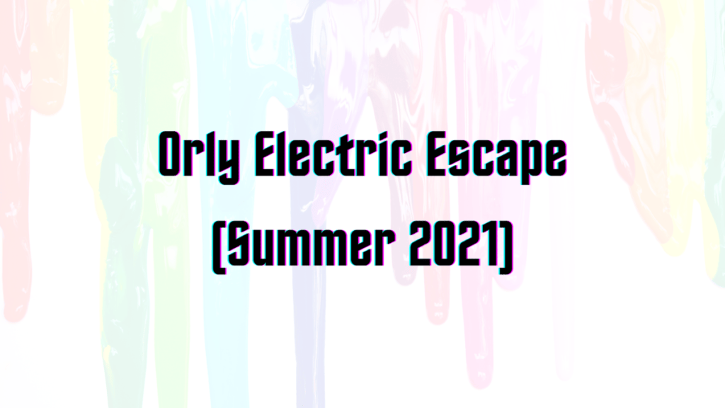 Orly Summer 2021 (Electric Escape)