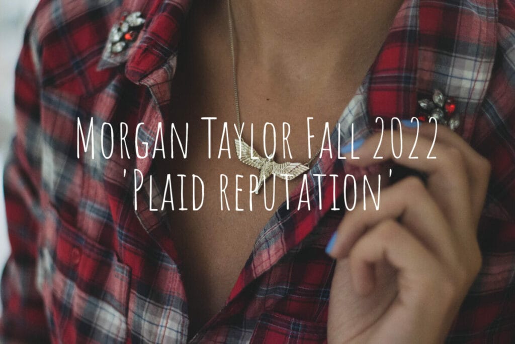 Morgan Taylor Fall 2022 (‘Plaid reputation’)